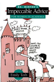 Title: Ms. Mentor's Impeccable Advice for Women in Academia, Author: Emily Toth