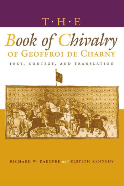 The Book of Chivalry of Geoffroi de Charny: Text, Context, and Translation / Edition 1