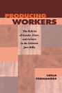 Producing Workers: The Politics of Gender, Class, and Culture in the Calcutta Jute Mills / Edition 1