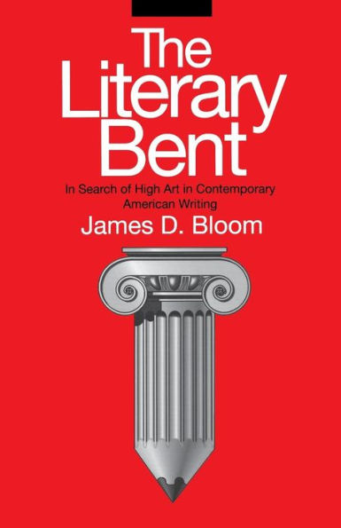 The Literary Bent: In Search of High Art in Contemporary American Writing