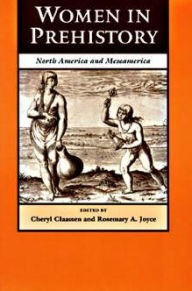 Title: Women in Prehistory: North America and Mesoamerica / Edition 1, Author: Cheryl Claassen