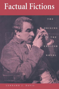 Title: Factual Fictions: The Origins of the English Novel / Edition 1, Author: Lennard J. Davis