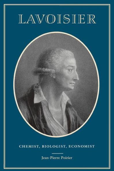 Lavoisier: Chemist, Biologist, Economist