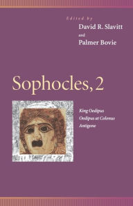 Title: Sophocles, 2: King Oedipus, Oedipus at Colonus, Antigone / Edition 1, Author: David R. Slavitt