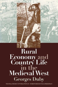 Title: Rural Economy and Country Life in the Medieval West / Edition 1, Author: Georges Duby