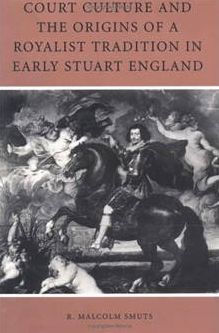 Court Culture and the Origins of a Royalist Tradition in Early Stuart England