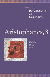 Title: Aristophanes, 3: The Suits, Clouds, Birds, Author: David R. Slavitt