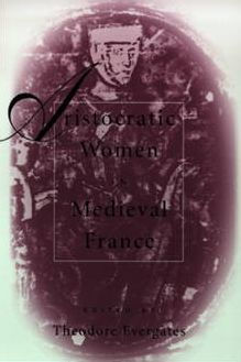 Aristocratic Women in Medieval France / Edition 1