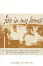 Fire in My Bones: Transcendence and the Holy Spirit in African American Gospel / Edition 1