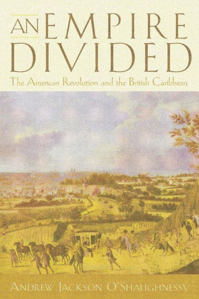 An Empire Divided: The American Revolution and the British Caribbean / Edition 1