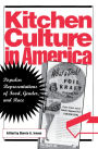 Kitchen Culture in America: Popular Representations of Food, Gender, and Race / Edition 1