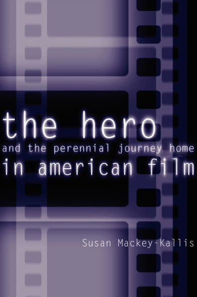The Hero and the Perennial Journey Home in American Film