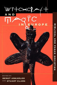 Title: Witchcraft and Magic in Europe, Volume 1: Biblical and Pagan Societies, Author: Bengt Ankarloo
