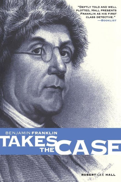 Benjamin Franklin Takes the Case (The Benjamin Franklin Mysteries)