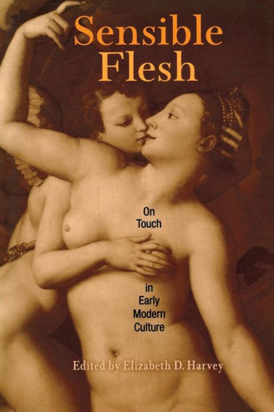 Sensible Flesh: On Touch Early Modern Culture