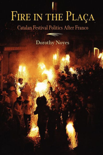 Fire in the Placa: Catalan Festival Politics After Franco / Edition 1