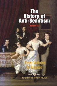 Title: The History of Anti-Semitism, Volume 3: From Voltaire to Wagner, Author: Léon Poliakov