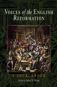 Title: Voices of the English Reformation: A Sourcebook / Edition 1, Author: John N. King