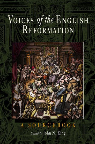 Voices of the English Reformation: A Sourcebook / Edition 1