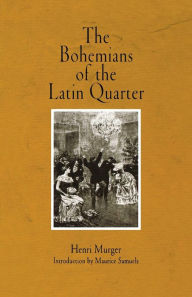 Title: The Bohemians of the Latin Quarter, Author: Henri Murger