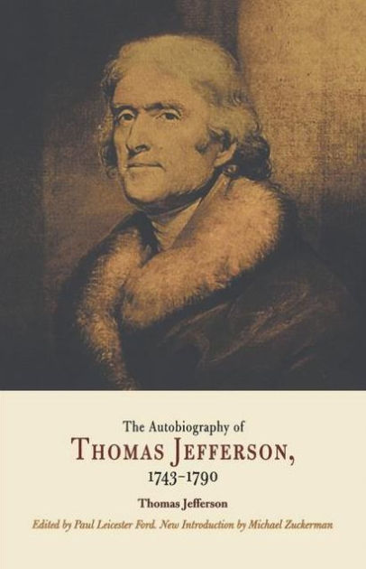 The Autobiography of Thomas Jefferson, 1743-1790 by Thomas Jefferson ...