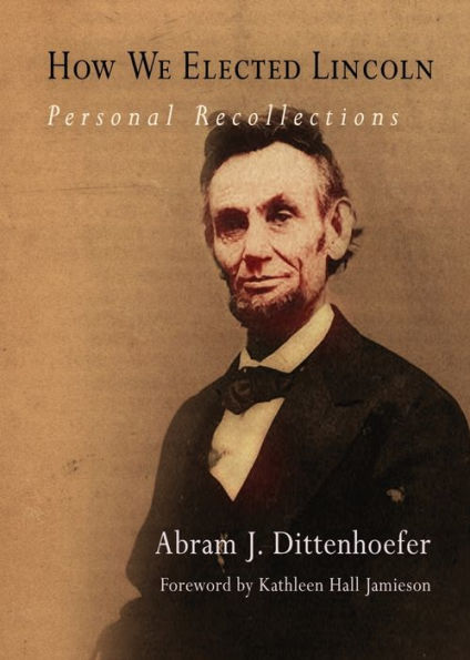 How We Elected Lincoln: Personal Recollections