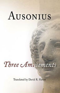 Title: Ausonius: Three Amusements, Author: David R. Slavitt