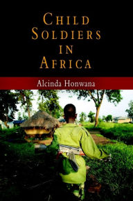 Title: Child Soldiers in Africa, Author: Alcinda Honwana