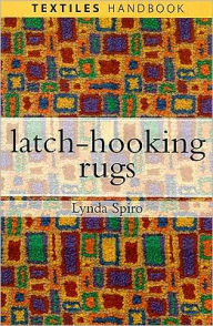 Title: Latch-hooking Rugs, Author: Lynda Spiro