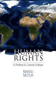 Title: Human Rights: A Political and Cultural Critique, Author: Makau Mutua