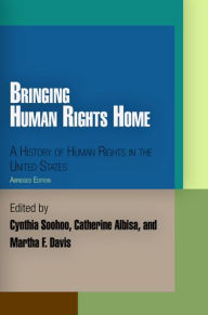 Title: Bringing Human Rights Home: A History of Human Rights in the United States, Author: Cynthia Soohoo