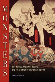 Title: Monsters: Evil Beings, Mythical Beasts, and All Manner of Imaginary Terrors, Author: David D. Gilmore