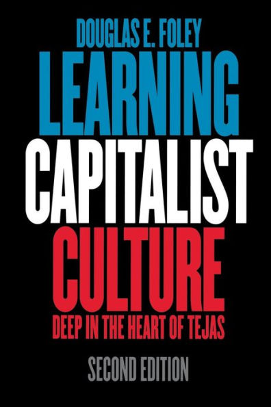 Learning Capitalist Culture: Deep in the Heart of Tejas / Edition 2