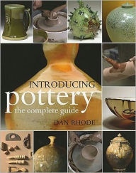 Title: Introducing Pottery: The Complete Guide, Author: Dan Rhode