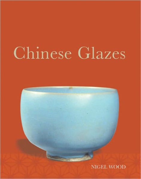 Chinese Glazes: Their Origins, Chemistry, and Recreation