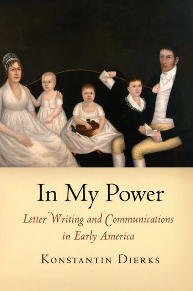 In My Power: Letter Writing and Communications in Early America