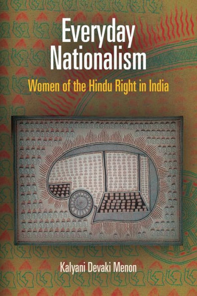 Everyday Nationalism: Women of the Hindu Right in India