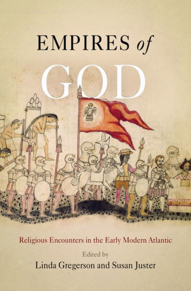 Empires of God: Religious Encounters the Early Modern Atlantic