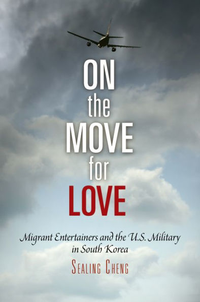 On the Move for Love: Migrant Entertainers and U.S. Military South Korea