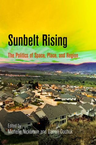 Sunbelt Rising: The Politics of Space, Place, and Region