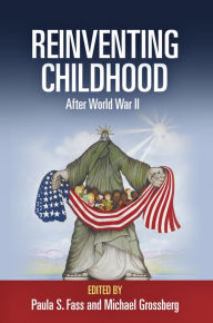 Title: Reinventing Childhood After World War II, Author: Paula S. Fass