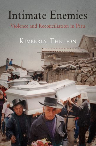 Intimate Enemies: Violence and Reconciliation Peru