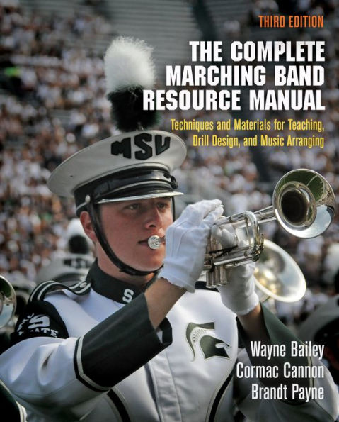 The Complete Marching Band Resource Manual: Techniques and Materials for Teaching, Drill Design, and Music Arranging / Edition 3