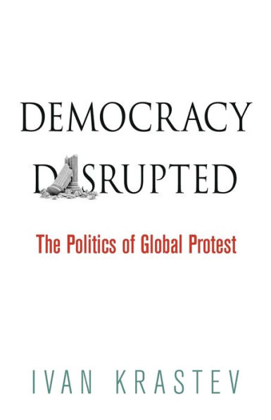 Democracy Disrupted: The Politics of Global Protest