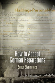 Title: How to Accept German Reparations, Author: Susan Slyomovics