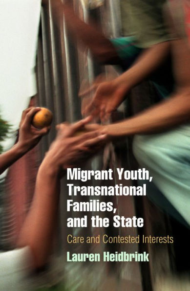 Migrant Youth, Transnational Families, and the State: Care Contested Interests