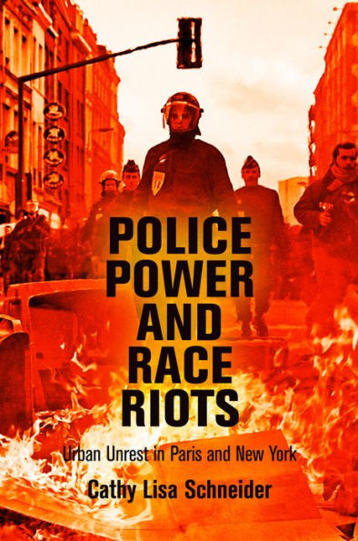 Police Power and Race Riots: Urban Unrest Paris New York