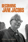 Becoming Jane Jacobs