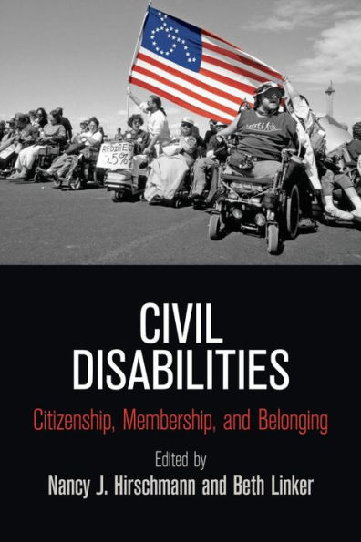 Civil Disabilities: Citizenship, Membership, and Belonging