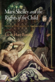 Title: Mary Shelley and the Rights of the Child: Political Philosophy in 